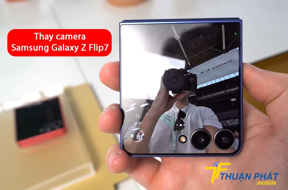 Thay camera Samsung Galaxy Z Flip7
