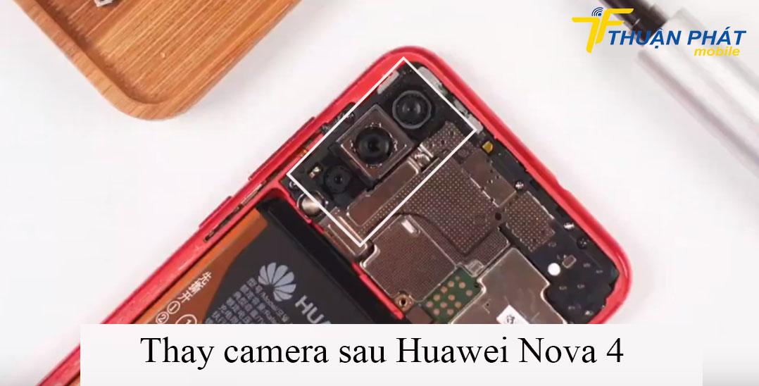 Thay camera sau Huawei Nova 4 chính hãng