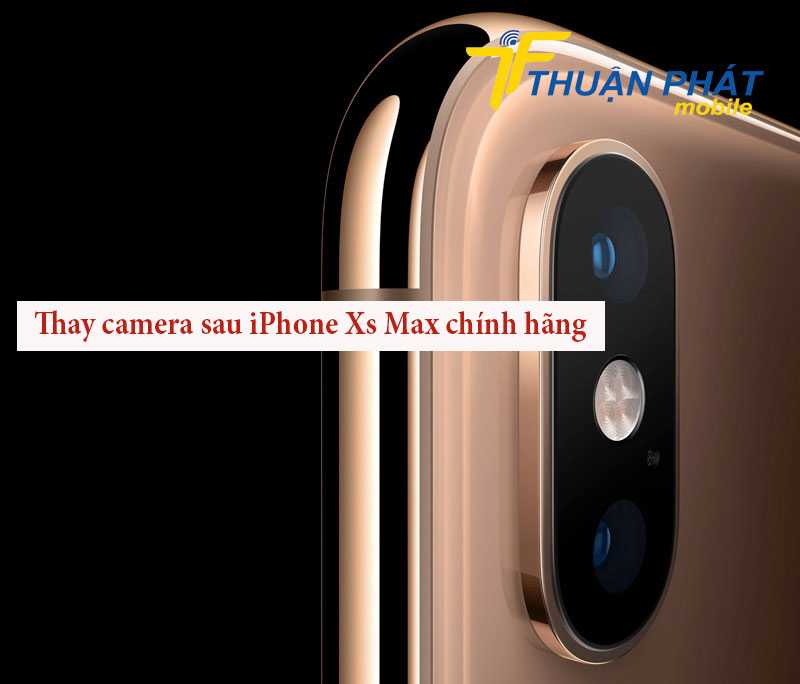 Thay camera sau iPhone Xs Max chính hãng