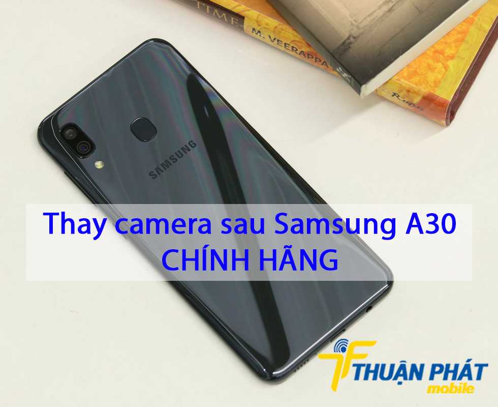 Thay camera sau Samsung A30 chính hãng