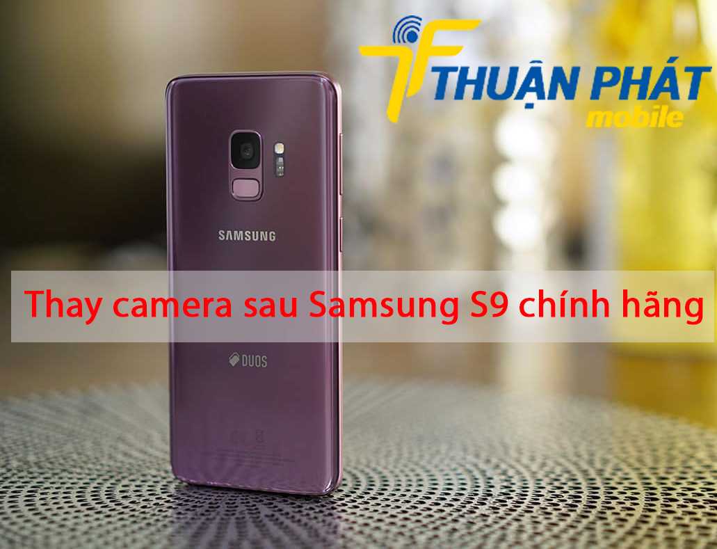 Thay camera sau Samsung S9 chính hãng