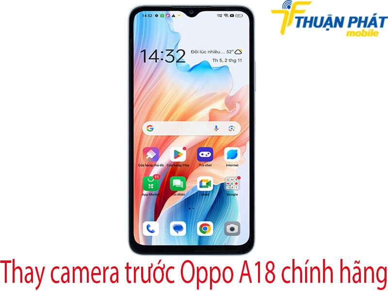 Thay camera trước Oppo A18 tại Thuận Phát Mobile