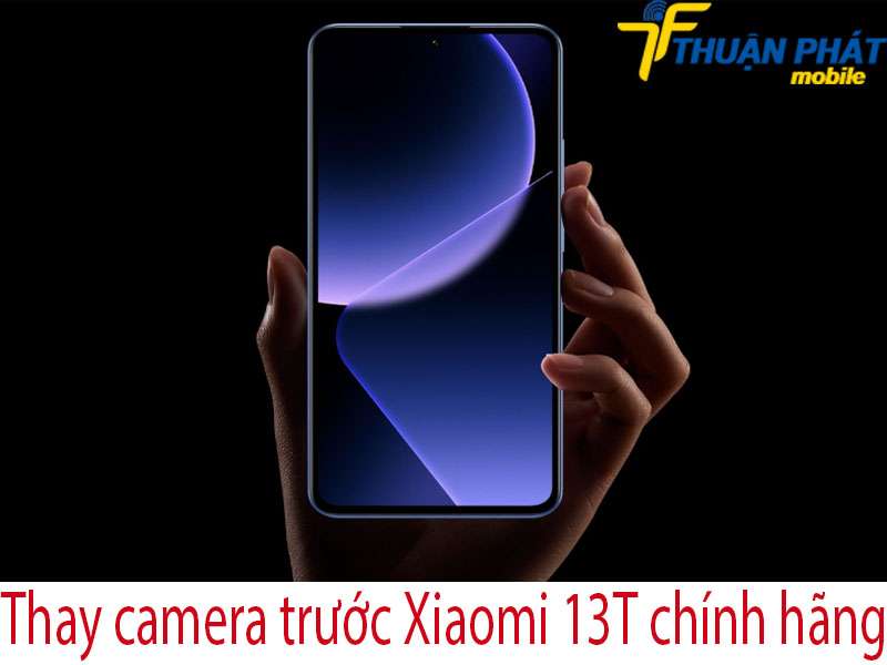 Thay camera trước Xiaomi 13T tại Thuận Phát Mobile