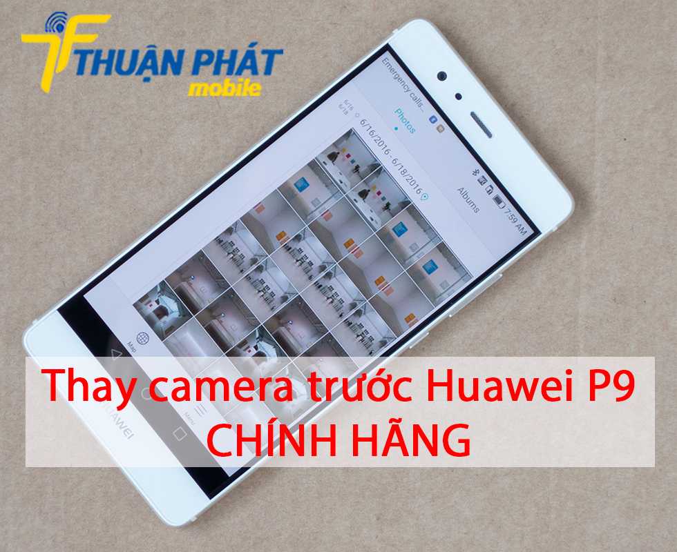 Thay camera trước Huawei P9 chính hãng
