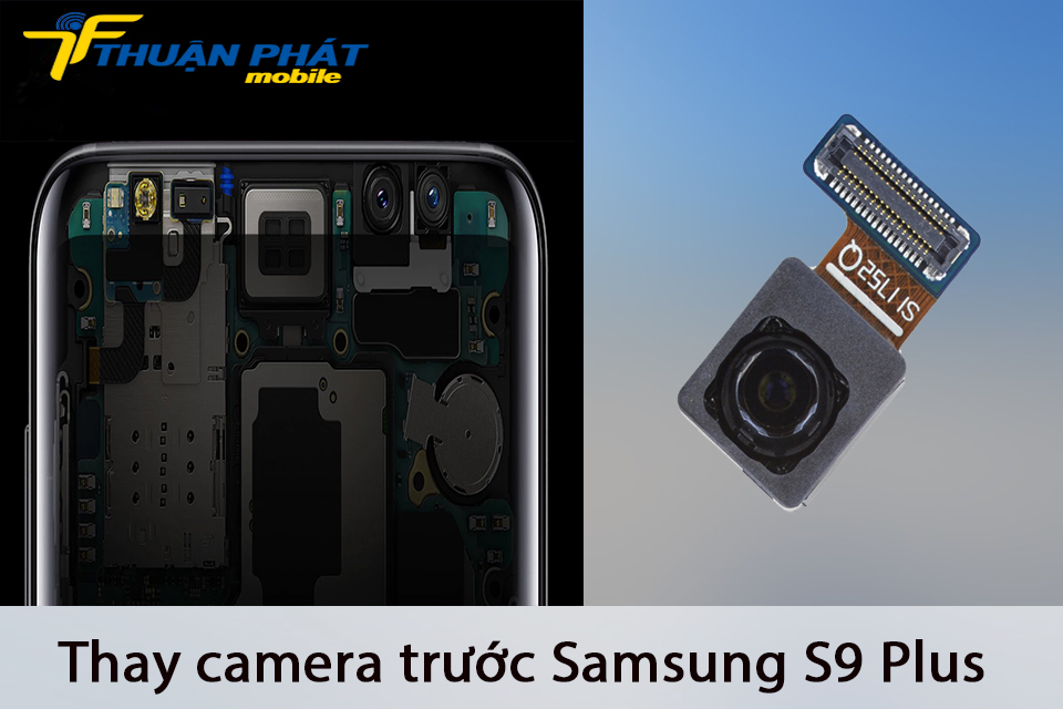 Thay camera trước Samsung S9 Plus tại Thuận Phát Mobile