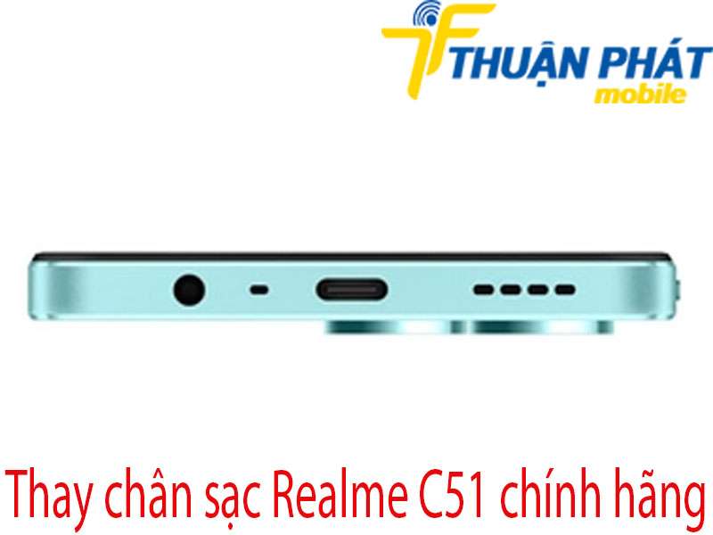 Thay chân sạc Realme C51 tại Thuận Phát Mobile