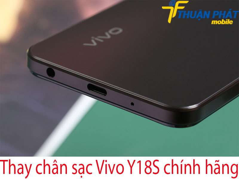 Thay chân sạc Vivo Y18S chính hãng tại Thuận Phát Mobile