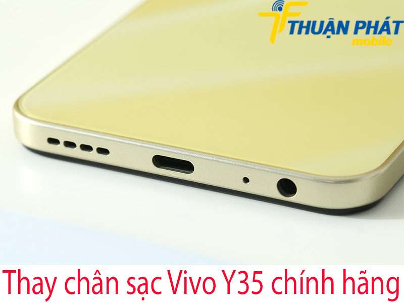 Thay chân sạc Vivo Y35 tại Thuận Phát Mobile