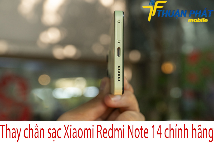 Thay chân sạc Xiaomi Redmi Note 14 chính hãng