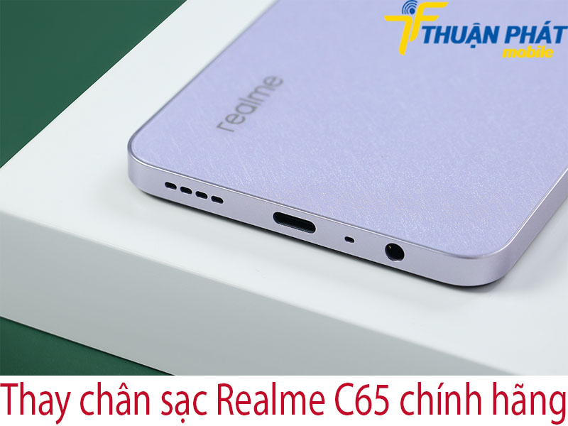 Thay chân sạc Realme C65 chính hãng tại Thuận Phát Mobile
