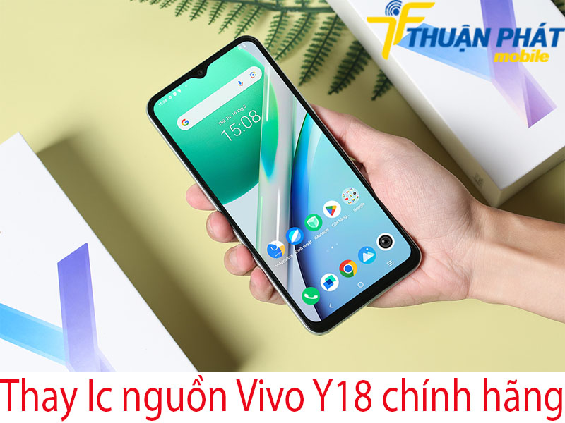 Thay Ic nguồn Vivo Y18 chính hãng tại Thuận Phát Mobile