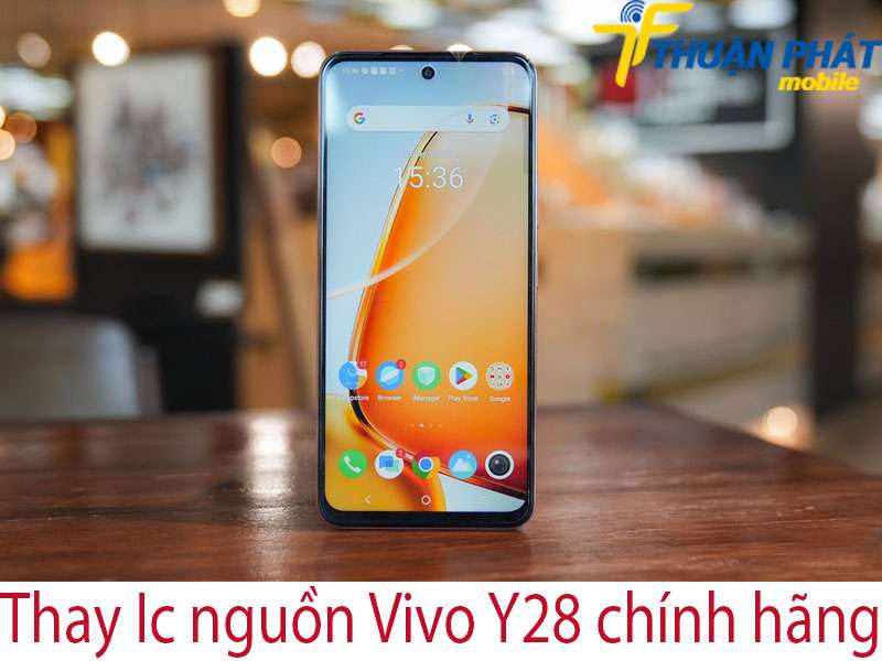 Thay Ic nguồn Vivo Y28 chính hãng tại Thuận Phát Mobile