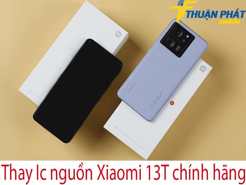 Thay Ic nguồn Xiaomi 13T tại Thuận Phát Mobile