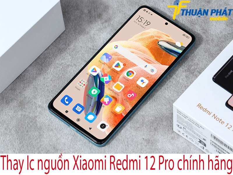 Thay ic nguồn Xiaomi Redmi 12 Pro tại Thuận Phát Mobile