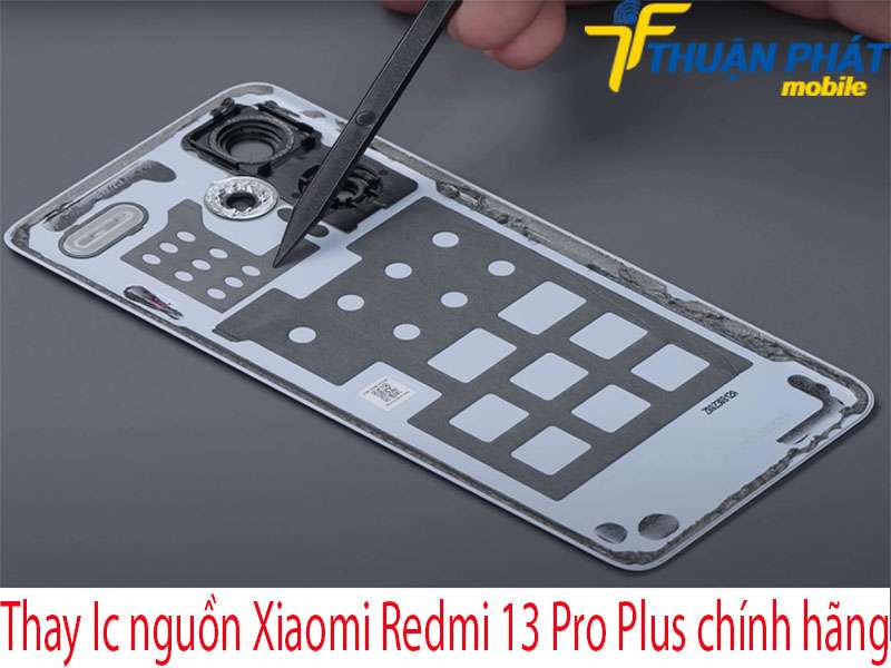 Thay Ic nguồn Xiaomi Redmi 13 Pro Plus tại Thuận Phát Mobile
