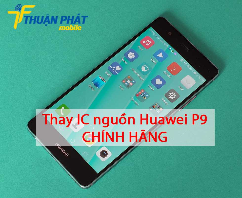 Thay IC nguồn Huawei P9 chính hãng