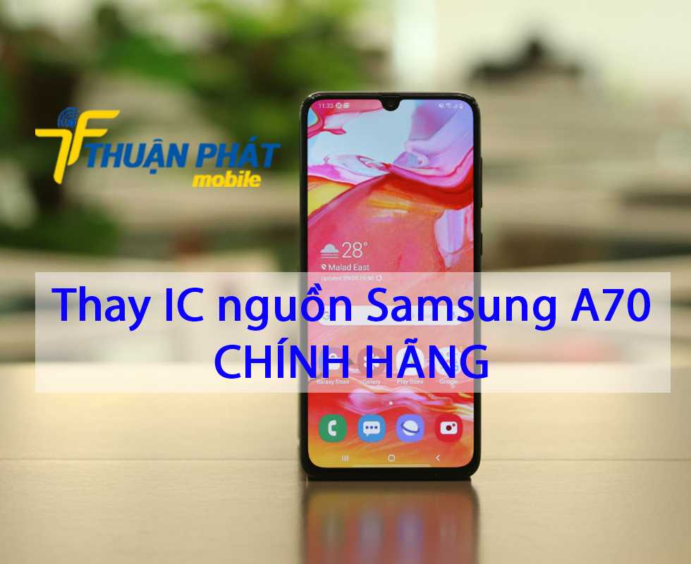 Thay IC nguồn Samsung A70 chính hãng