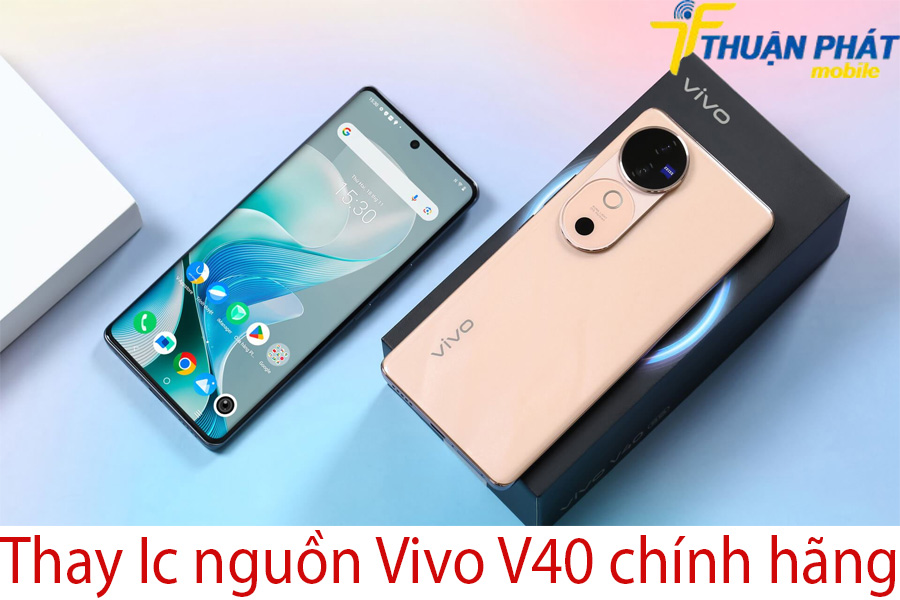 Thay IC nguồn Vivo V40 chính hãng