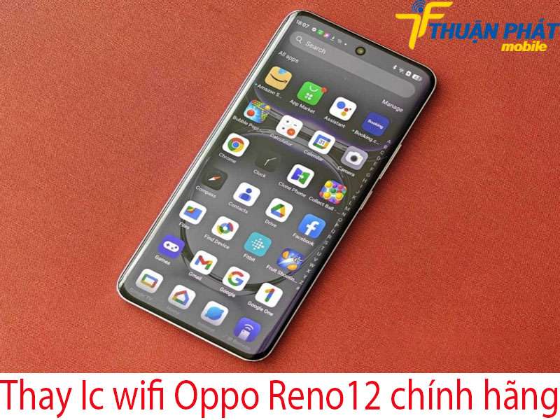 Thay Ic wifi Oppo Reno12 chính hãng tại Thuận Phát Mobile