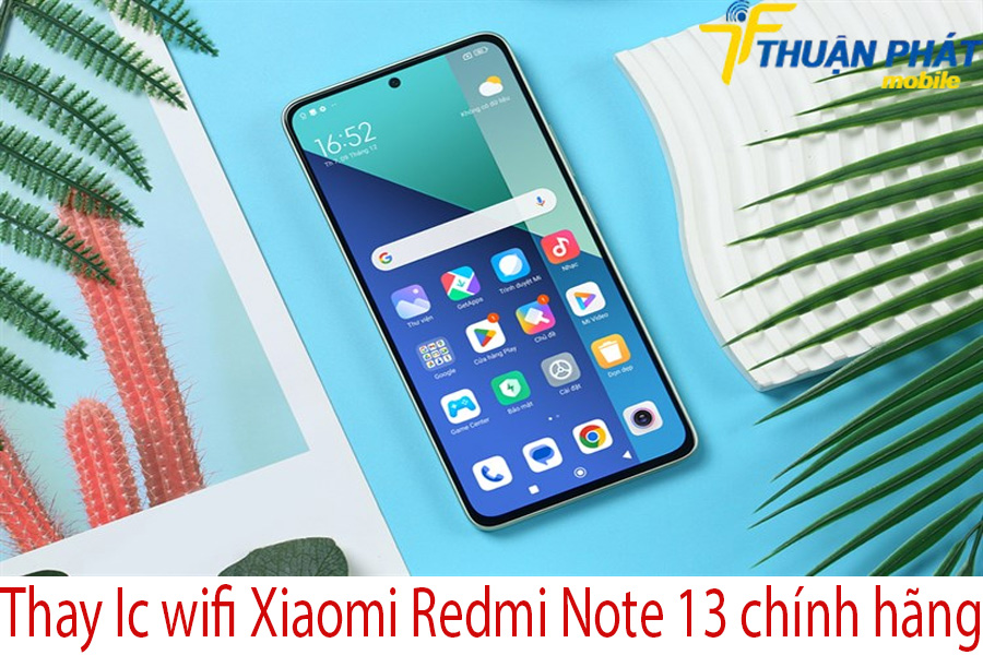 Thay Ic wifi Xiaomi Redmi Note 13 chính hãng 