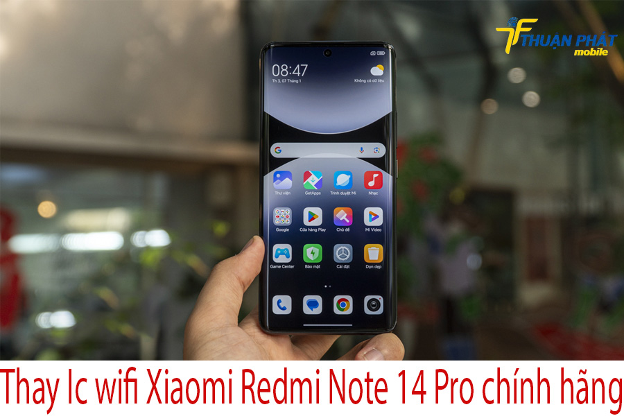 Thay Ic wifi Xiaomi Redmi Note 14 Pro chính hãng