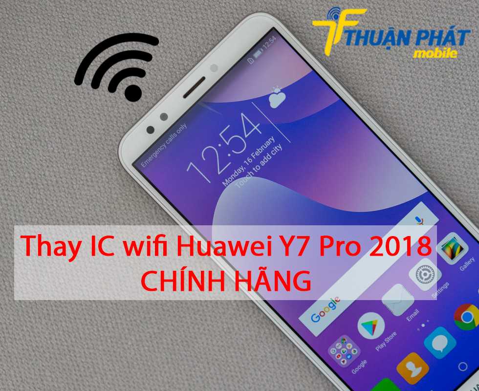 Thay IC wifi Huawei Y7 Pro 2018 chính hãng