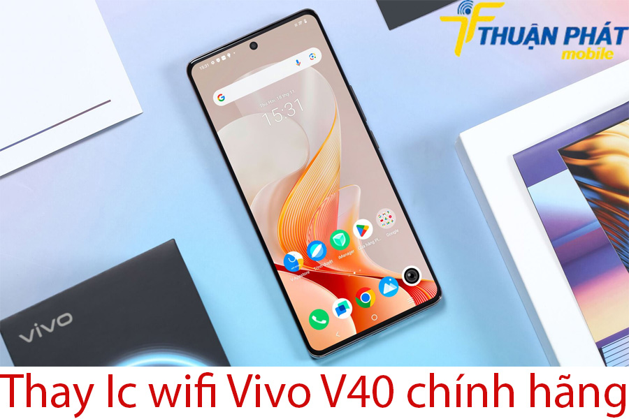 Thay Ic wifi Vivo V40 chính hãng