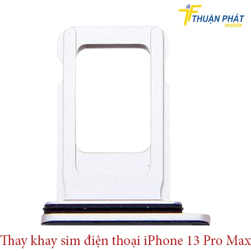 Thay khay sim điện thoại iPhone 13 Pro Max