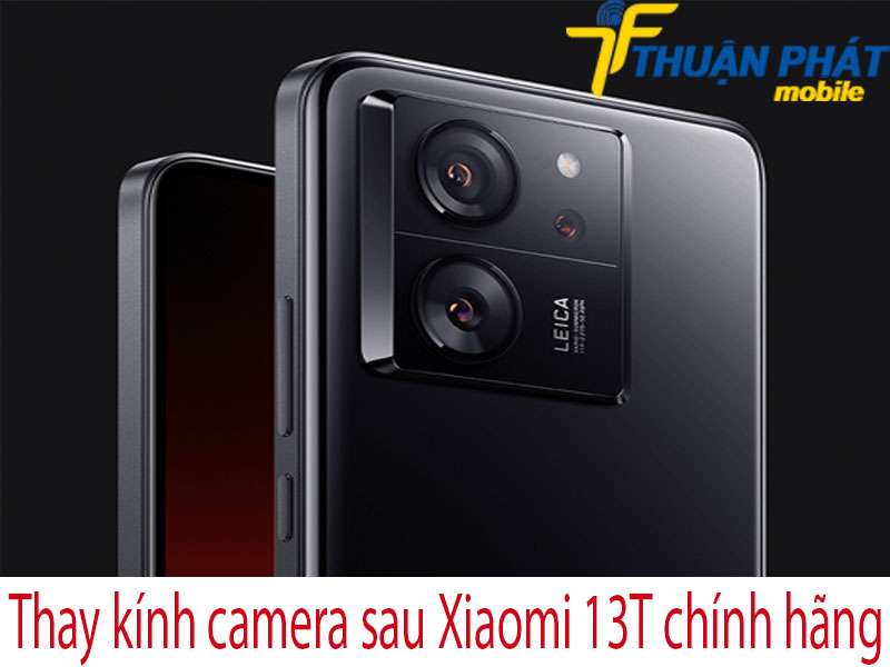 Thay kính camera Xiaomi 13T tại Thuận Phát Mobile
