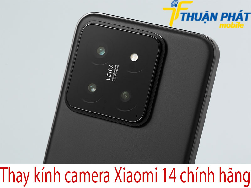 Thay kính camera Xiaomi 14 chính hãng tại Thuận Phát Mobile