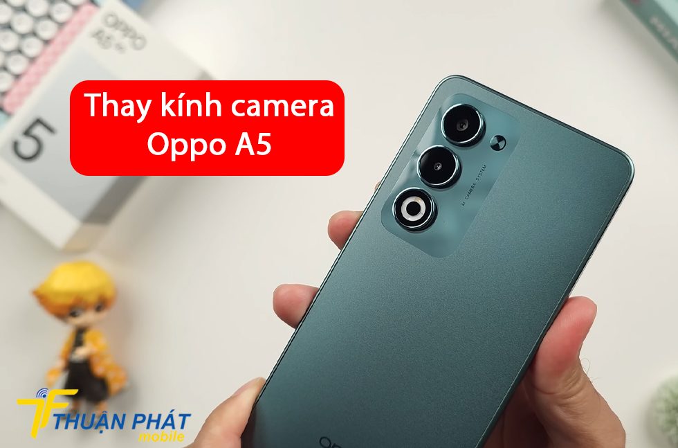 Thay kính camera Oppo A5