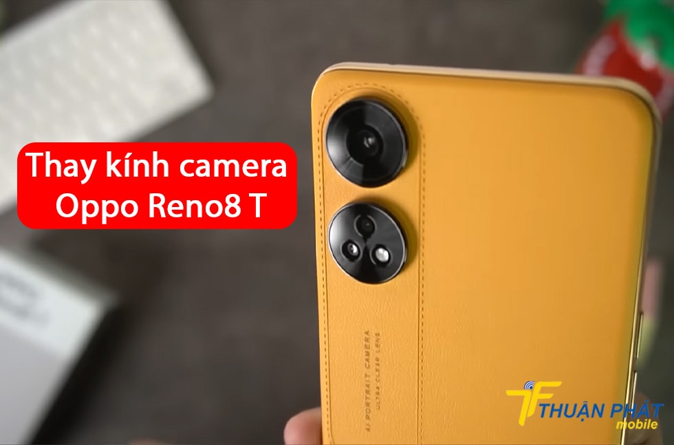 Thay kính camera Oppo Reno8 T