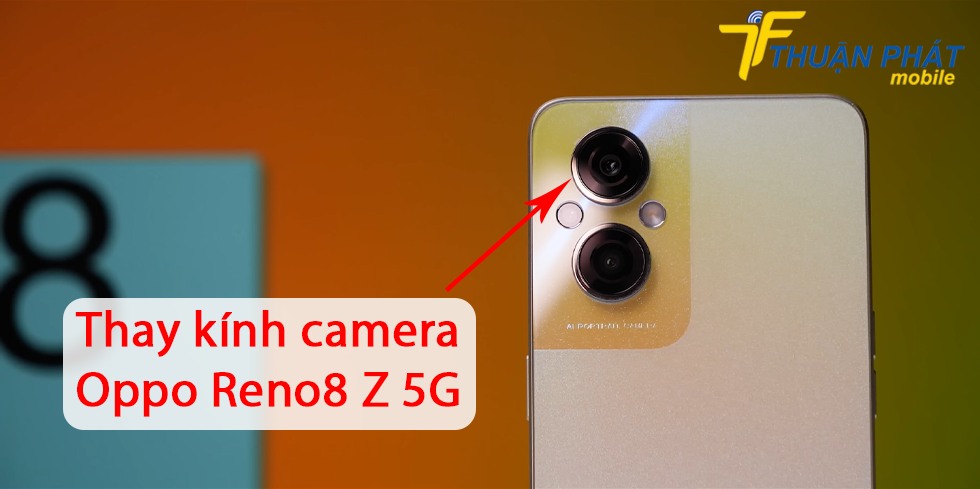 Thay kính camera Oppo Reno8 Z 5G