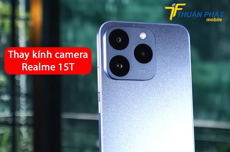 Thay kính camera Realme 15T