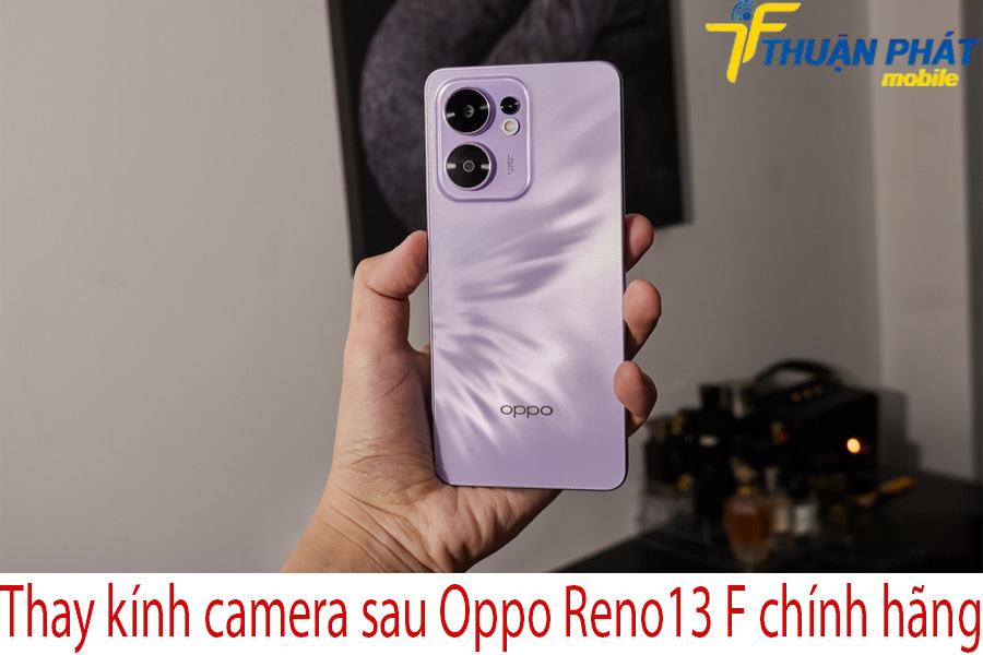 Thay kính camera sau Oppo Reno13 F chính hãng