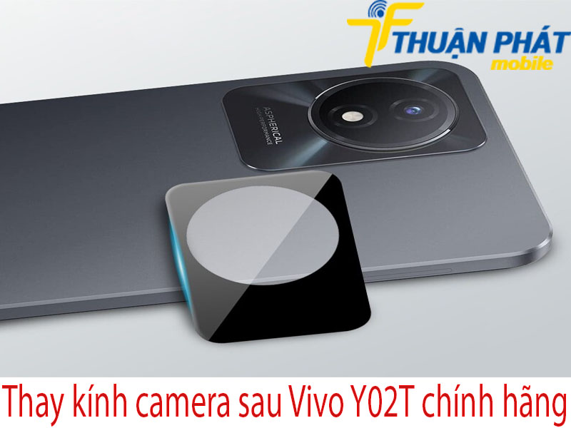 Thay kính camera sau Vivo Y02T chính hãng 