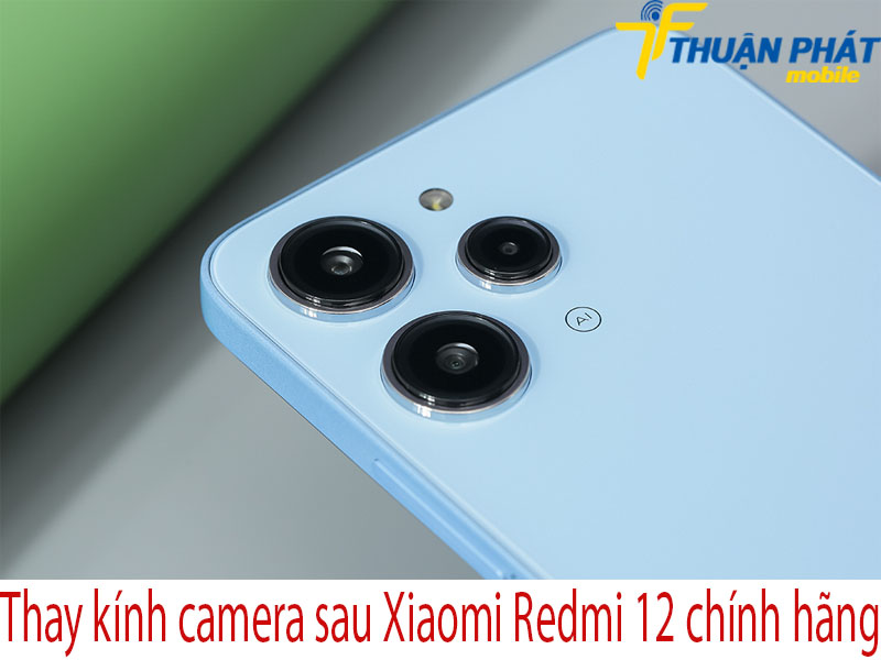 Thay kính camera Xiaomi Redmi 12 chính hãng tại Thuận Phát Mobile