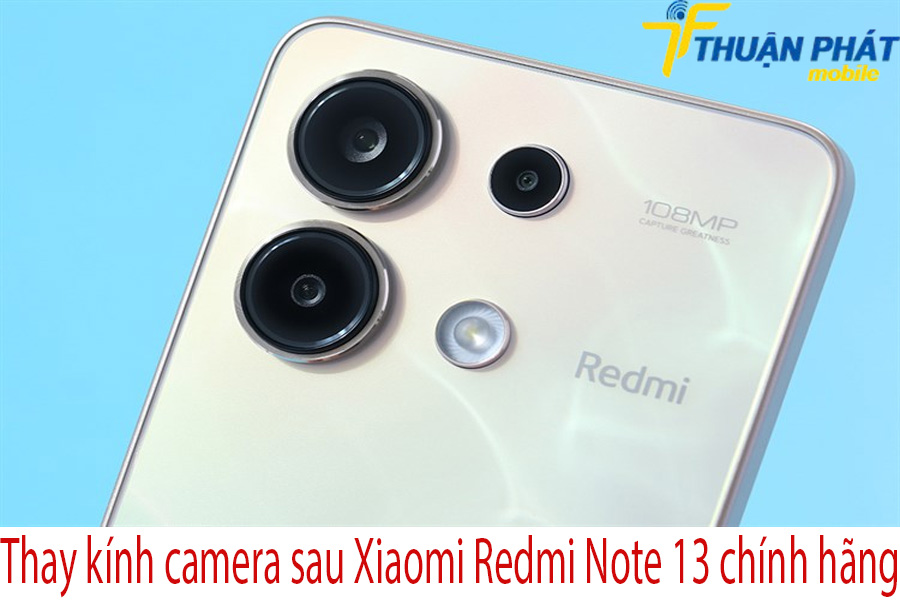 Thay kính camera sau Xiaomi Redmi Note 13 chính hãng