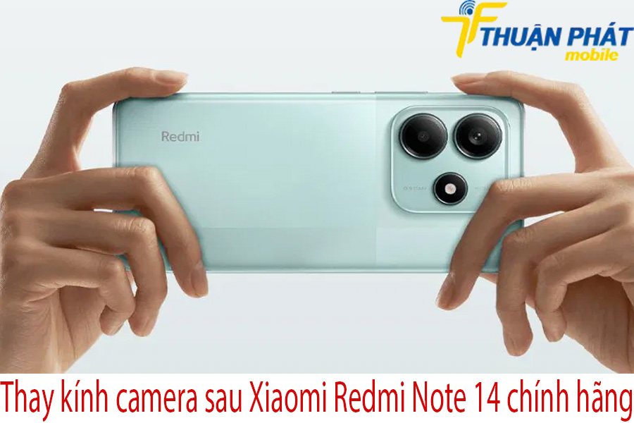 Thay kính camera sau Xiaomi Redmi Note 14 chính hãng