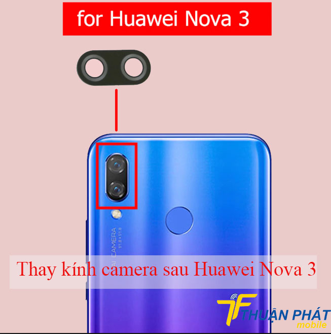 Thay kính camera sau Huawei Nova 3 chính hãng