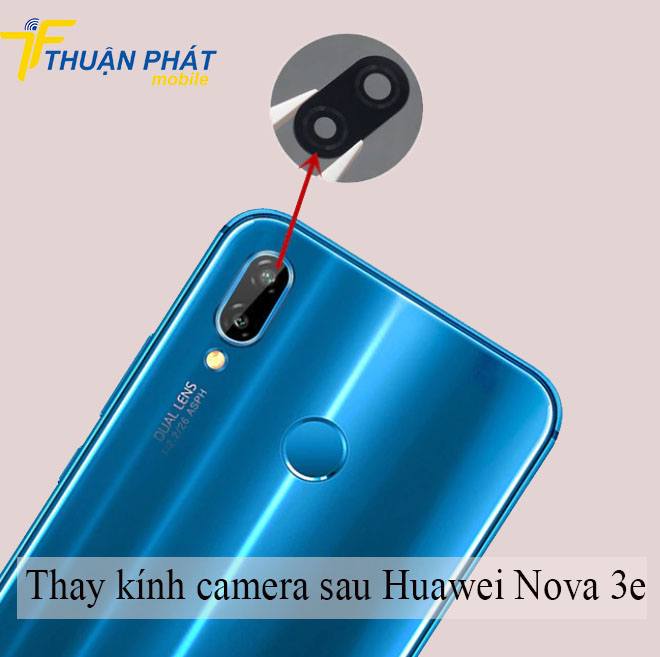 Thay kính camera sau Huawei Nova 3e chính hãng