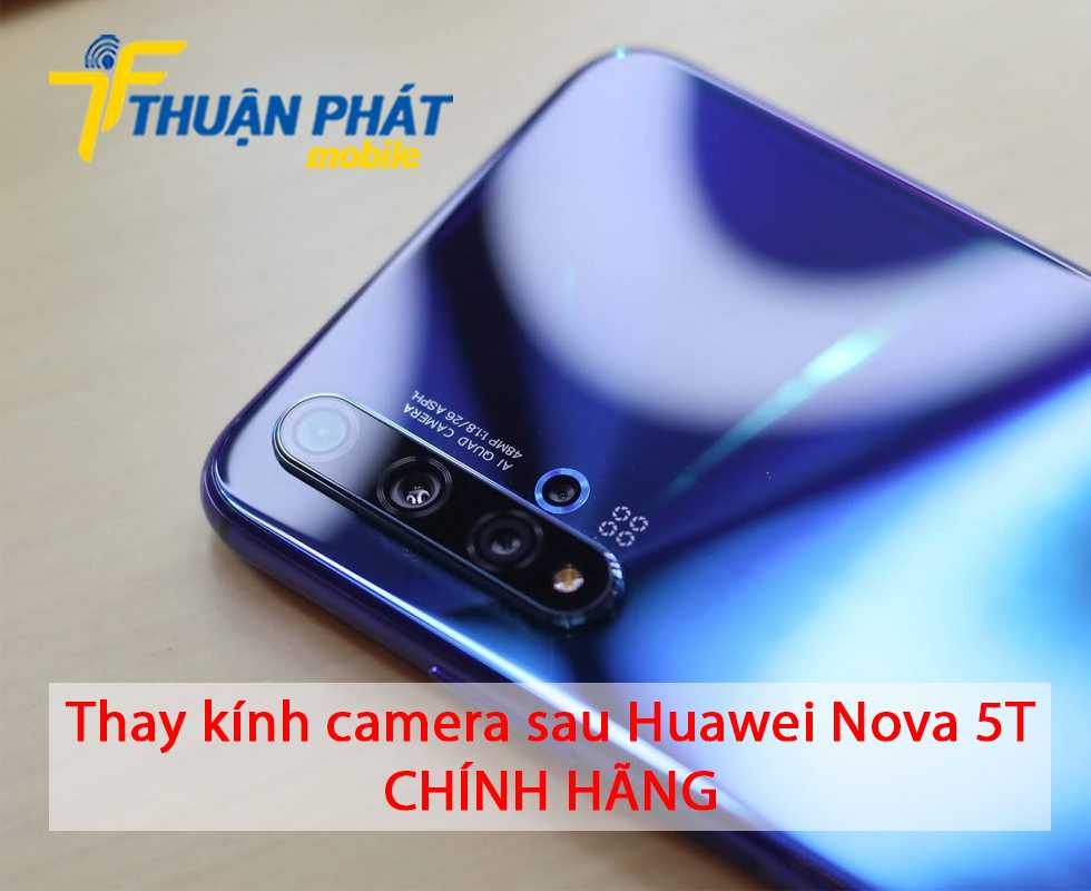 Thay kính camera sau Huawei Nova 5T chính hãng