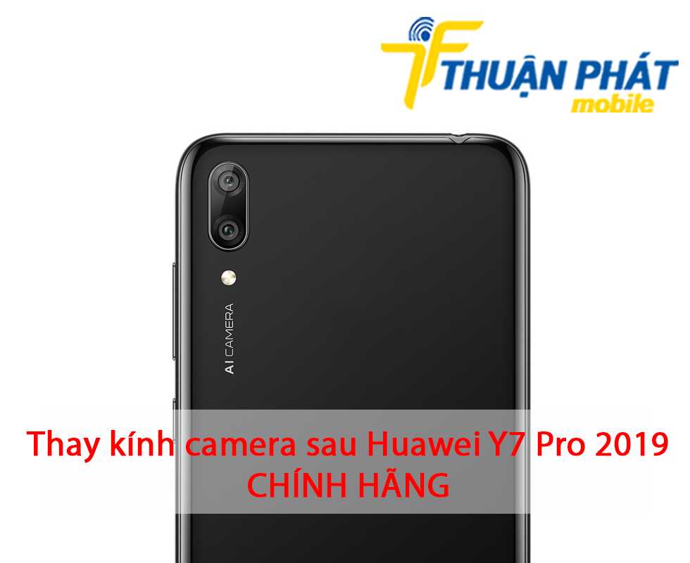 Thay kính camera sau Huawei Y7 Pro 2019 chính hãng