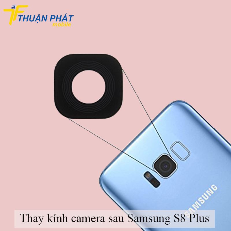Thay kính camera sau Samsung S8 Plus chính hãng