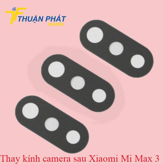 Thay kính camera sau Xiaomi Mi Max 3 chính hãng