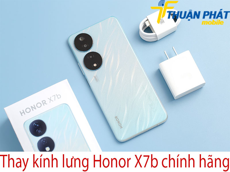 Thay kính lưng Honor X7b chính hãng tại Thuận Phát Mobile