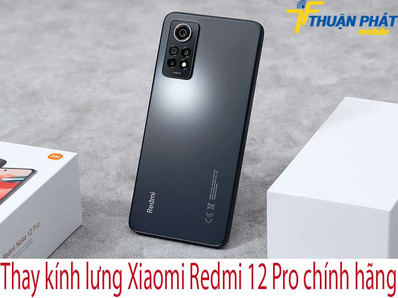 Thay kính lưng Xiaomi Redmi 12 Pro tại Thuận Phát Mobile