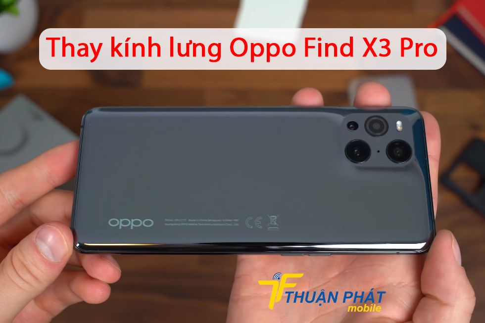 Thay kính lưng Oppo Find X3 Pro
