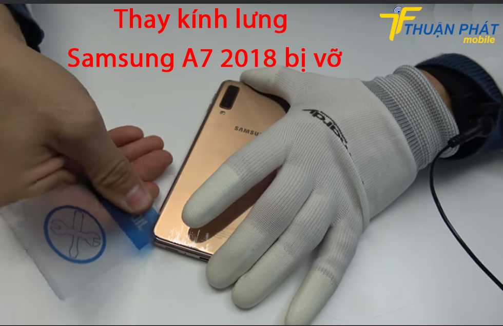 Thay kính lưng Samsung A7 2018 bị vỡ