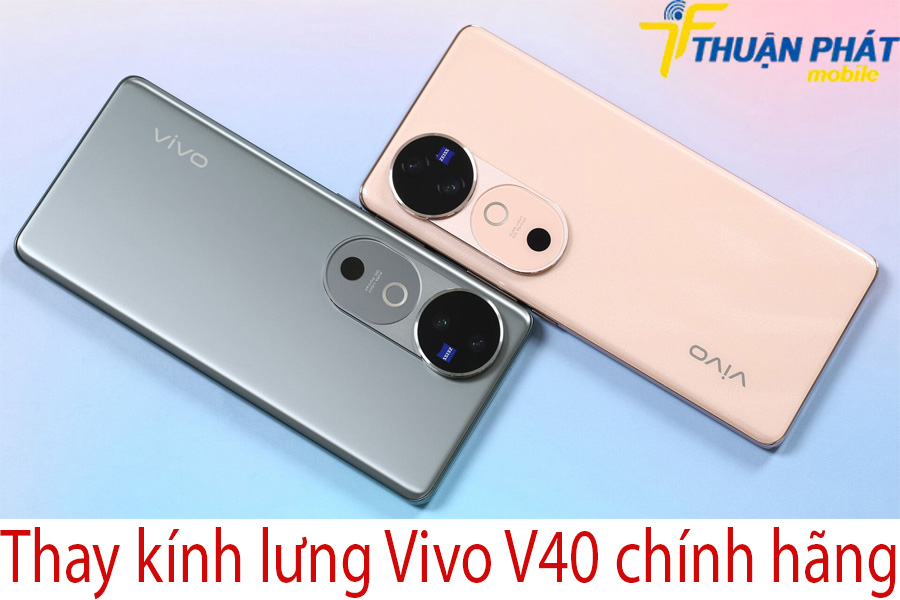 Thay kính lưng Vivo V40 chính hãng